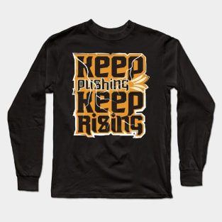 Keep Pushing Keep Rising Long Sleeve T-Shirt